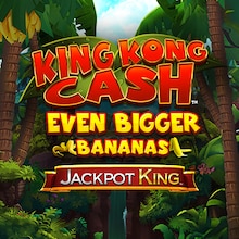 King Kong Cash Even Bigger Bananas Jackpot King