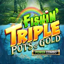 Fishin' Triple Pots of Gold™ POWER COMBO™
