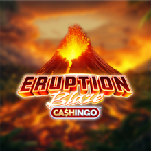 Eruption Blaze CASHINGO™