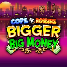 Cops n Robbers Bigger Big Money