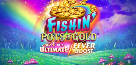 Fishin' Pots of Gold: Gold Blitz Ultimate Fever Boost™