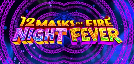 12 Masks of Fire: Night Fever™