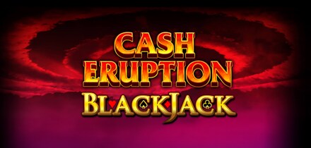 Cash Eruption Blackjack